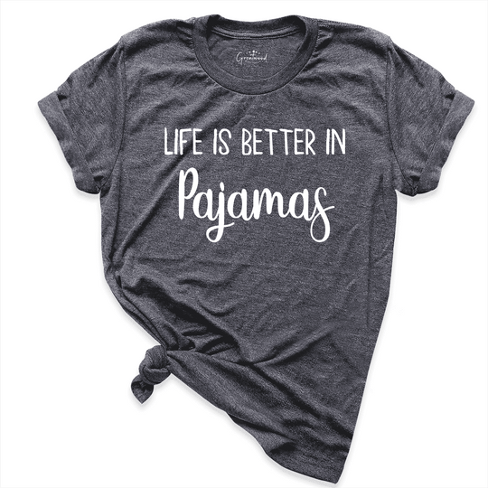 Life is Better in Pajamas Shirt D.Grey - Greatwood Boutique