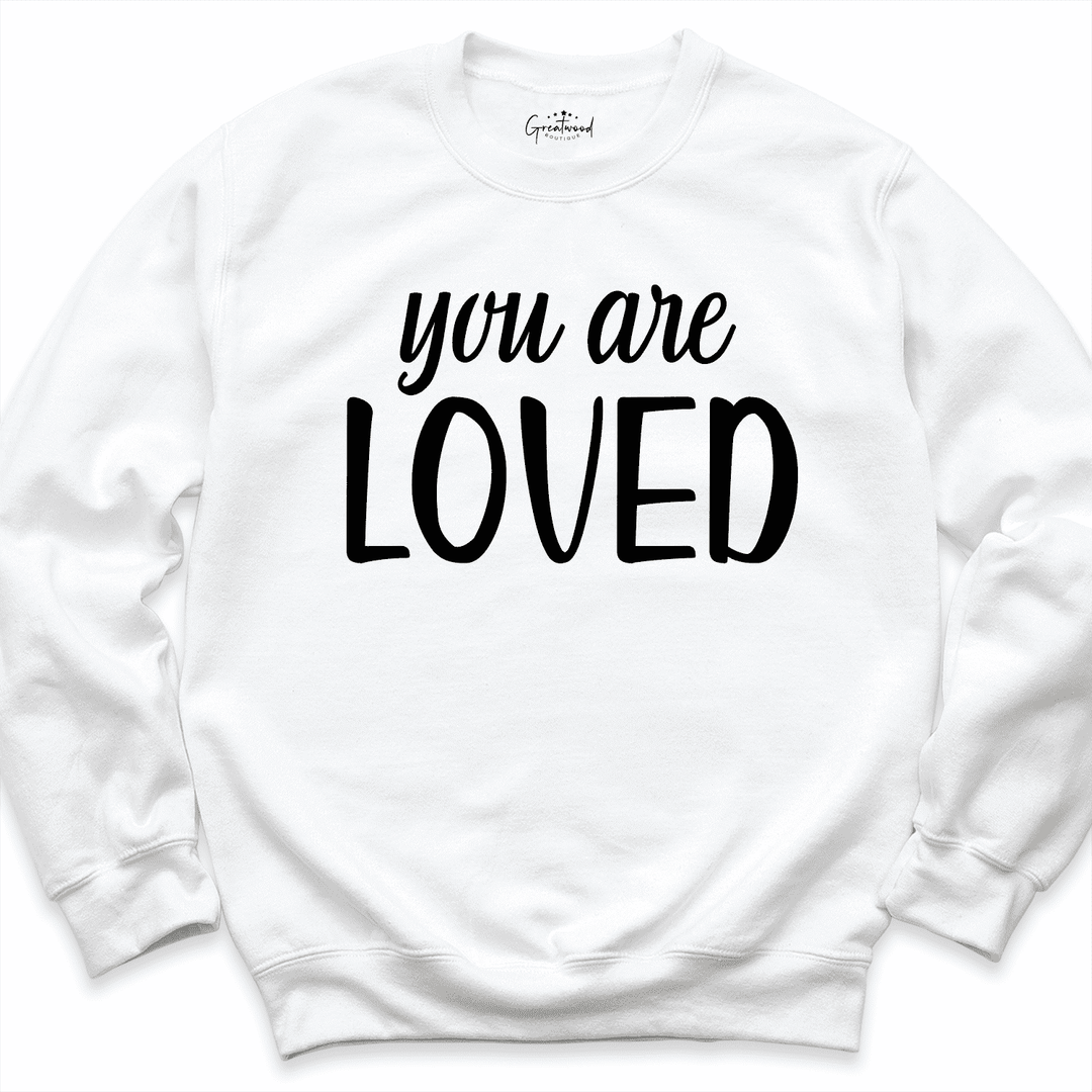You Are Loved Sweatshirt White - Greatwood Boutique