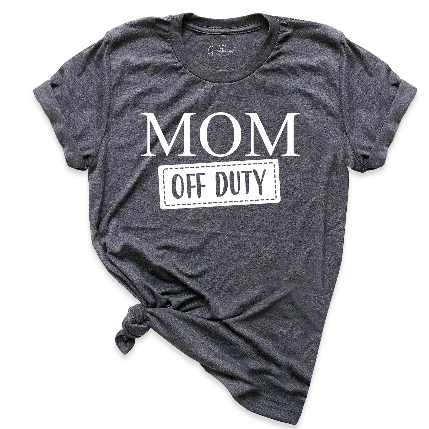 Mom Off Duty Shirt