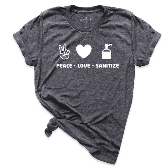 Peace Love Sanitize Shirt D.Grey - Greatwood Boutique