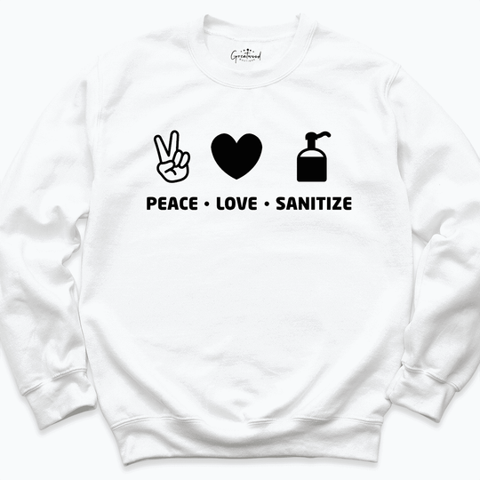 Peace Love Sanitize Sweatshirt White - Greatwood Boutique