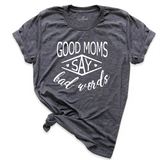 Good Moms Say Bad Words Shirt