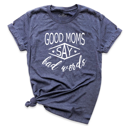 Good Moms Say Bad Words Shirt