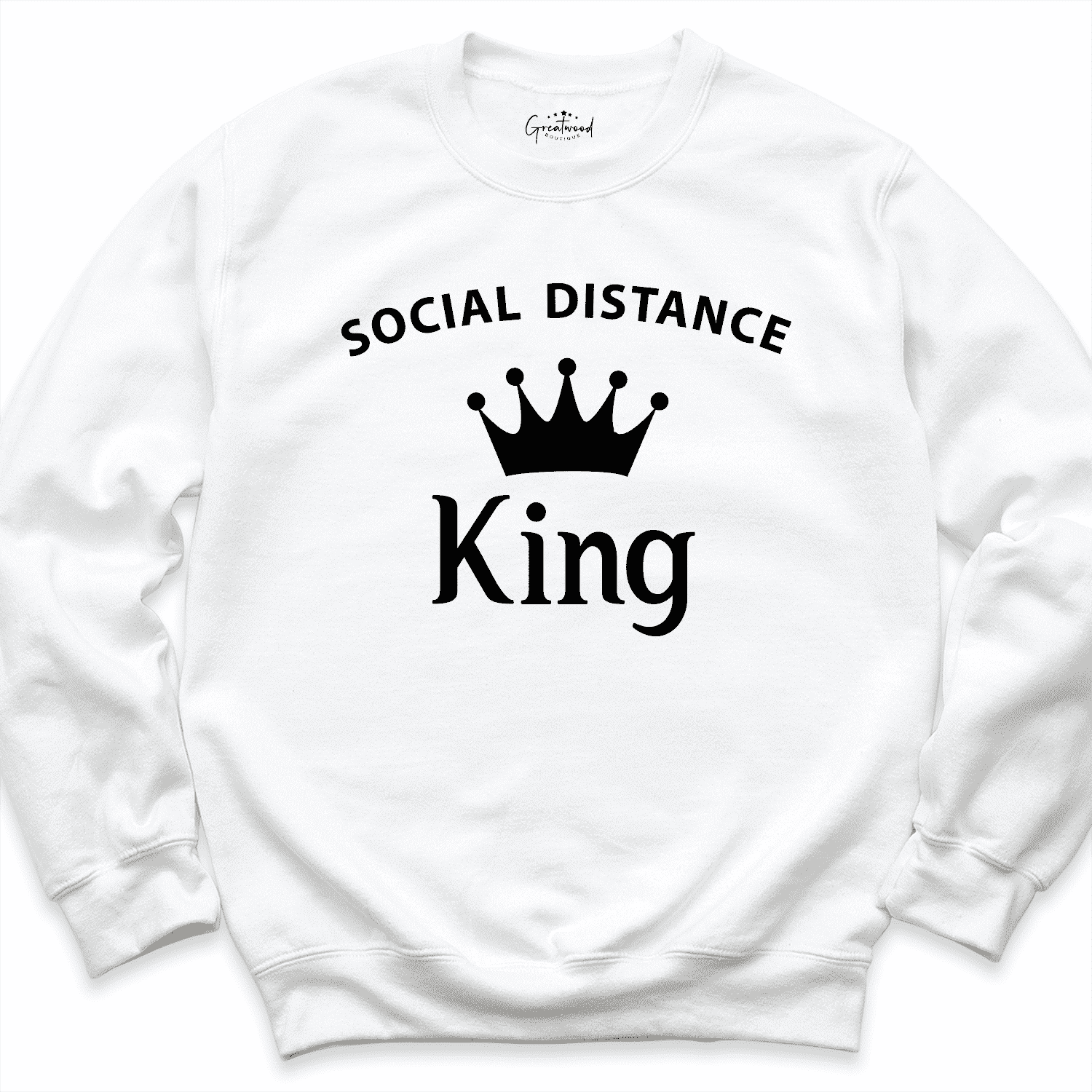 Social Distancing King Sweatshirt Whitw - Greatwood Boutique