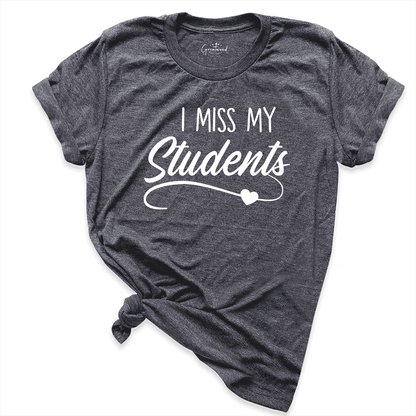 I Miss My Students Shirt D.Grey - Greatwood Boutique
