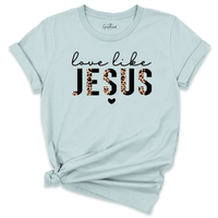 Love Like Jesus Shirt