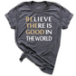 Believe There is Good in the World Shirt