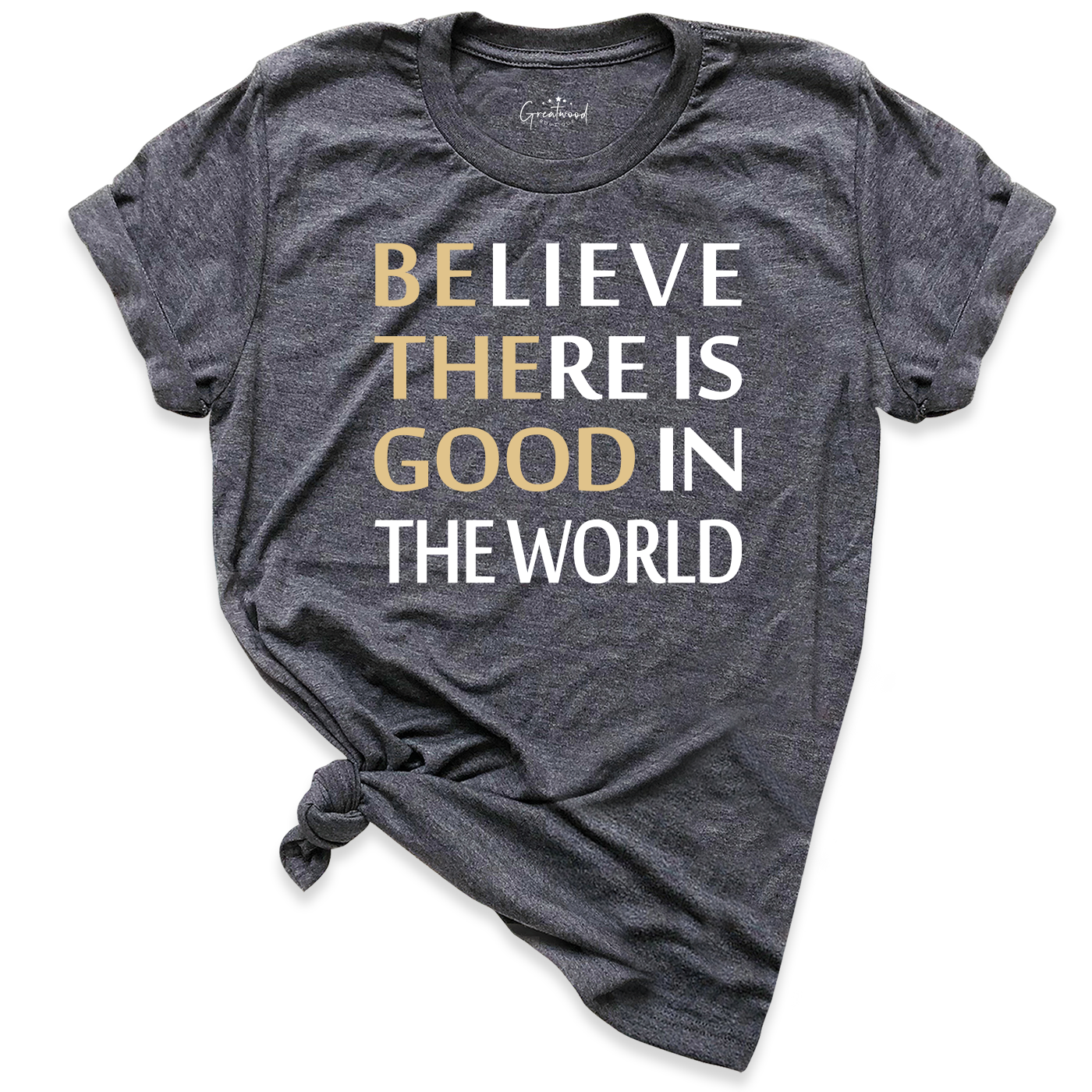 Believe There is Good in the World Shirt