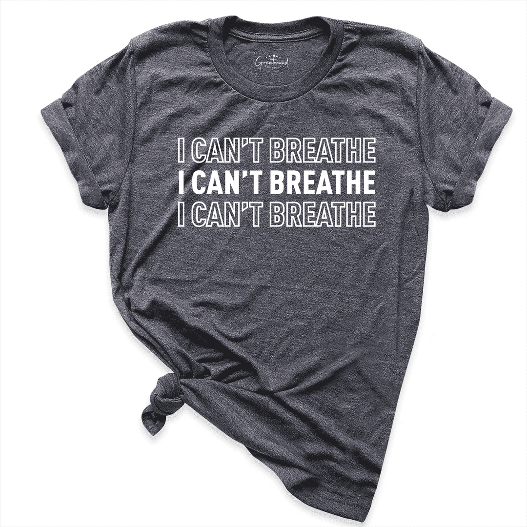 I Can't Breathe Shirt D.Grey - Greatwood Boutique