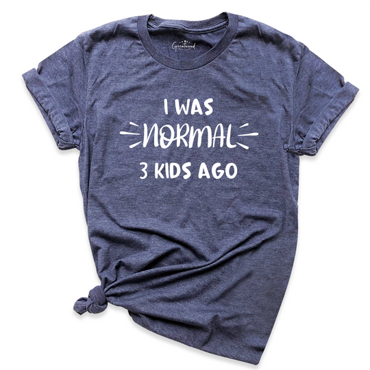 I Was Normal 3 Kids Ago Shirt