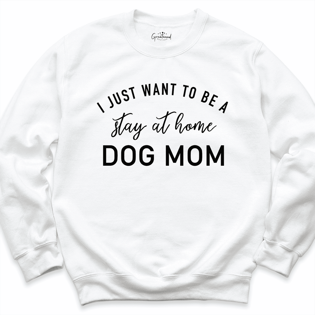 Stay At Home Dog Mom Sweatshirt White - Greatwood Boutique