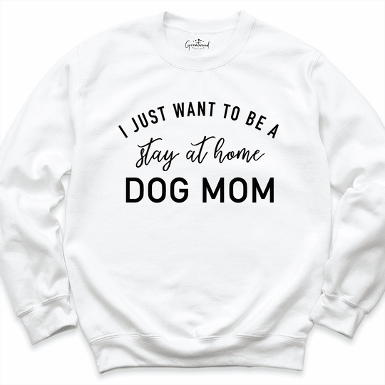 Stay At Home Dog Mom Sweatshirt White - Greatwood Boutique