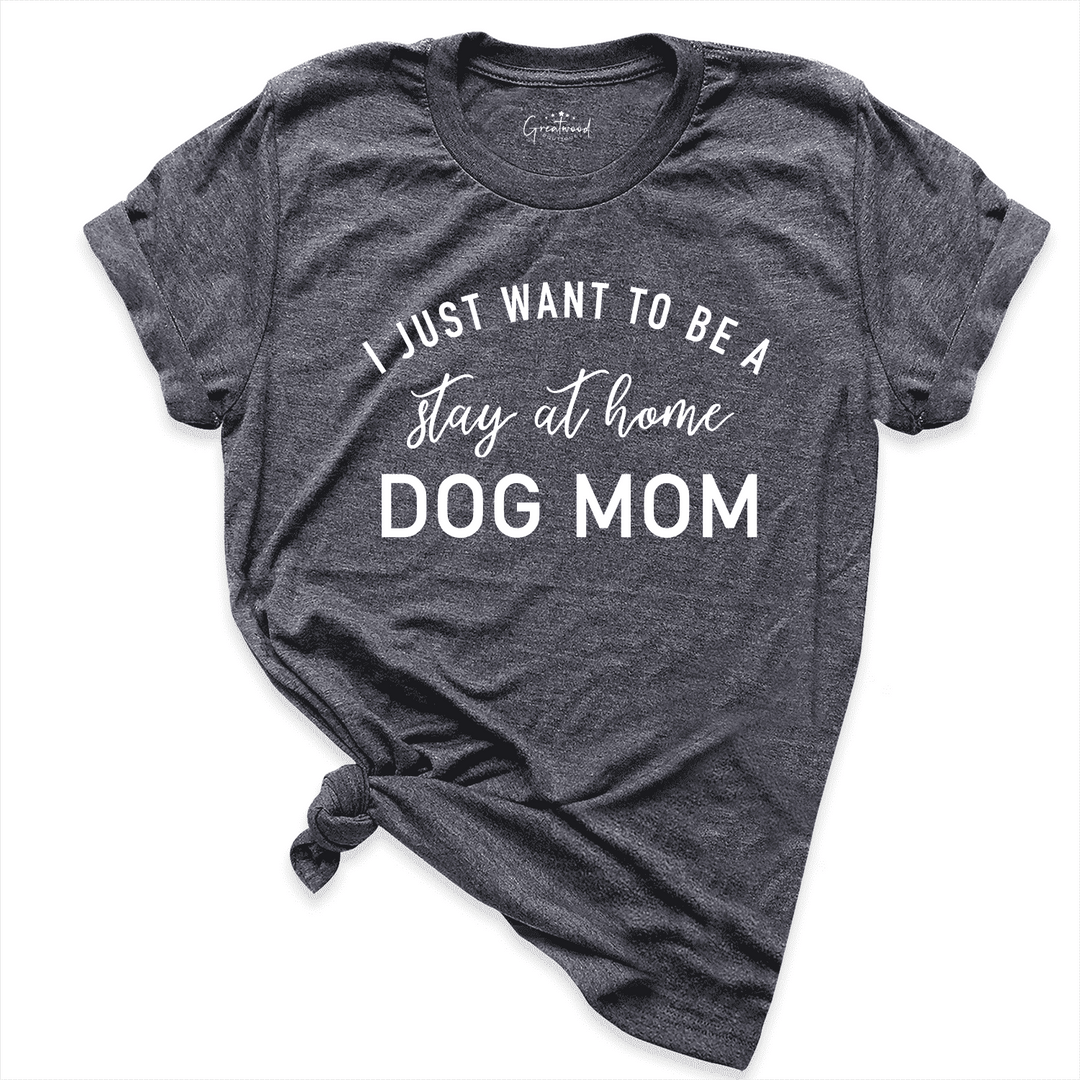 Stay At Home Dog Mom Shirt D.Grey - Greatwood Boutique