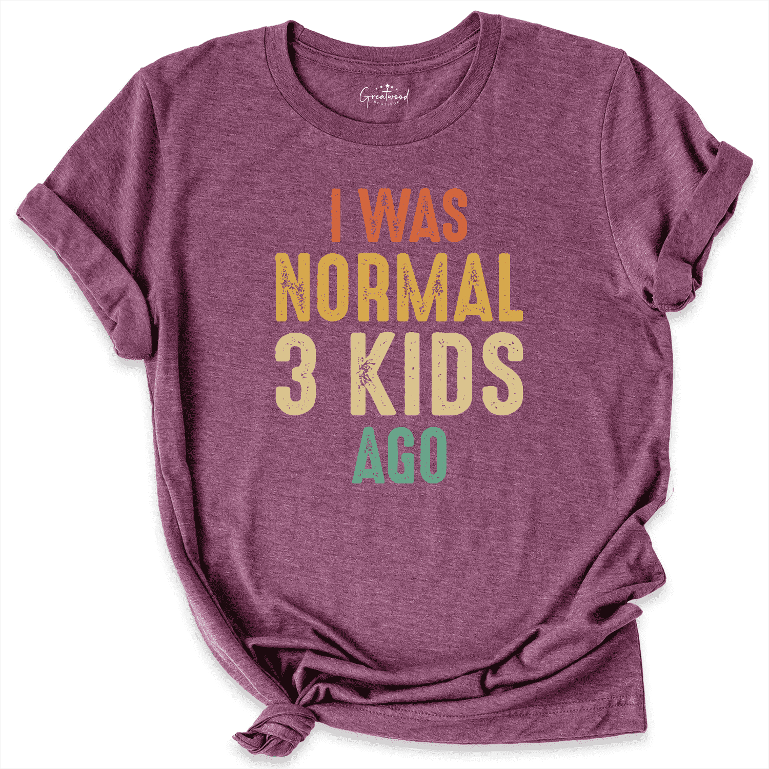 I Was Normal Shirt Maroon - Greatwood Boutique