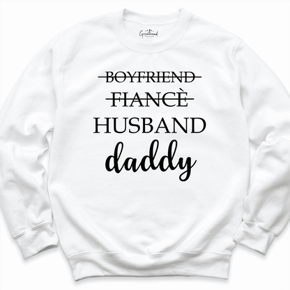 Boyfriend Fiance Husband Daddy Sweatshirt White - Greatwood Boutique
