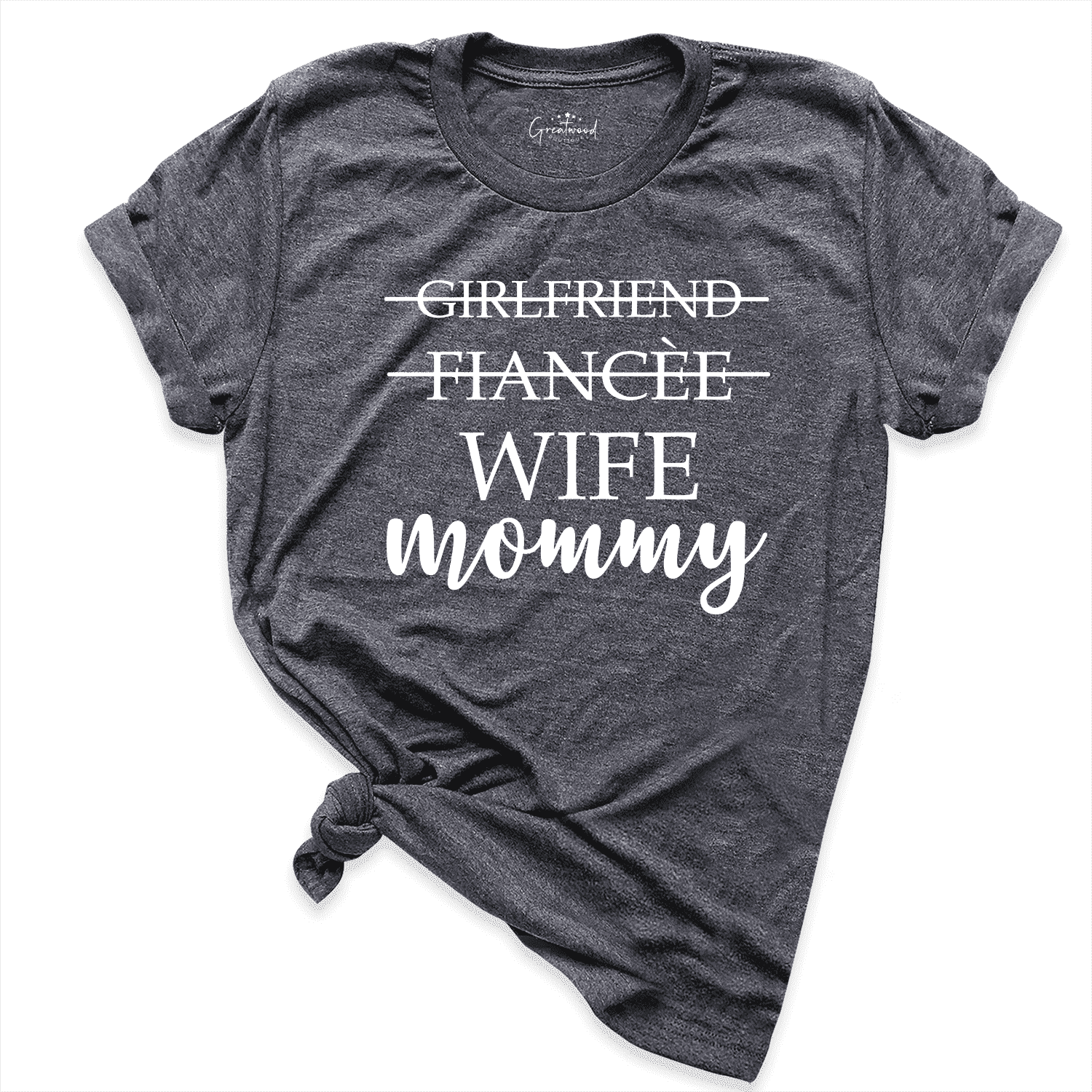 Girlfriend Fiance Wife Mommy Shirt D.Grey - Greatwood Boutique