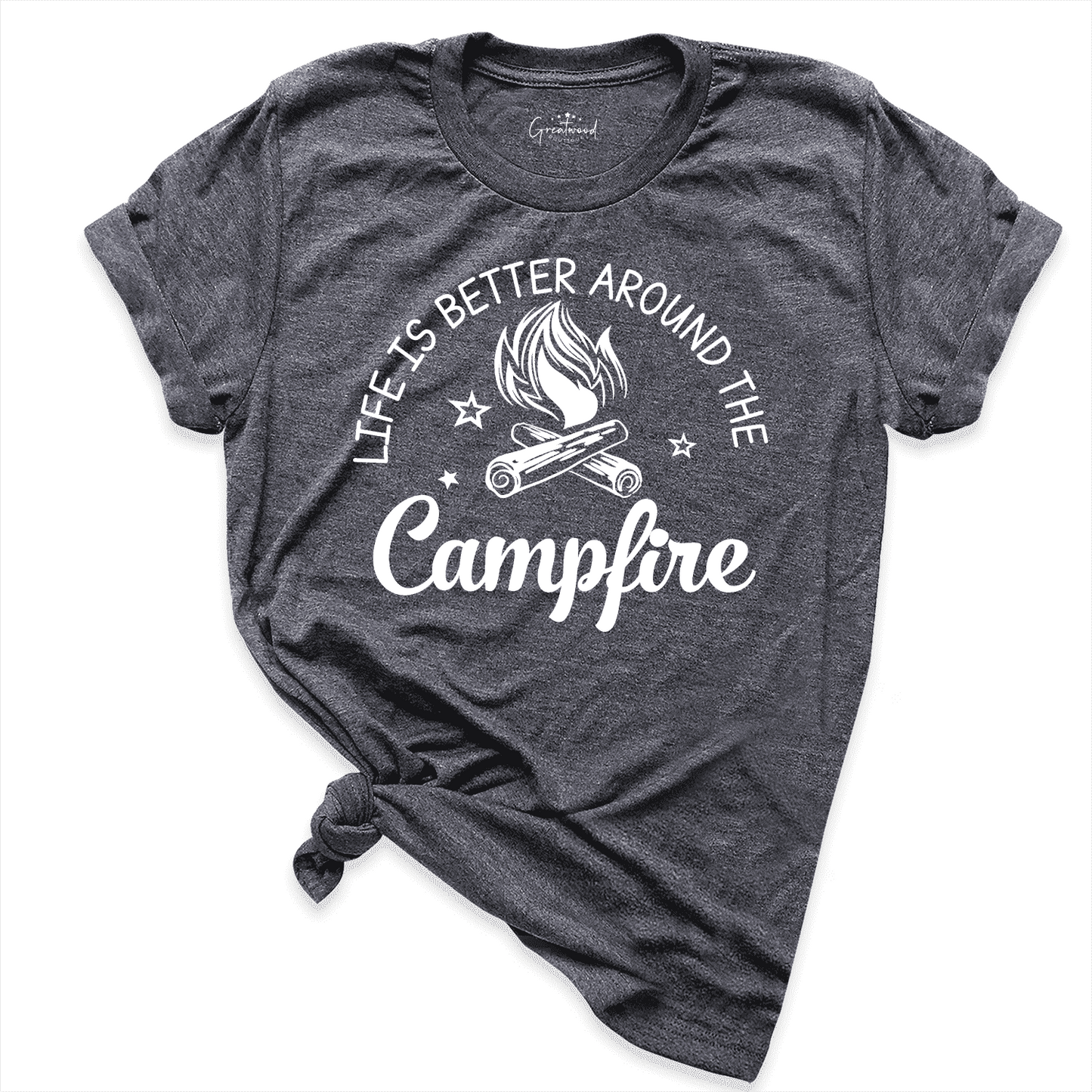 Life Is Better Around The Campfire Camping Shirt D.Grey - Greatwood Boutique