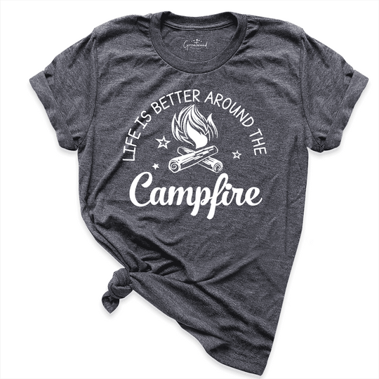 Life Is Better Around The Campfire Camping Shirt D.Grey - Greatwood Boutique