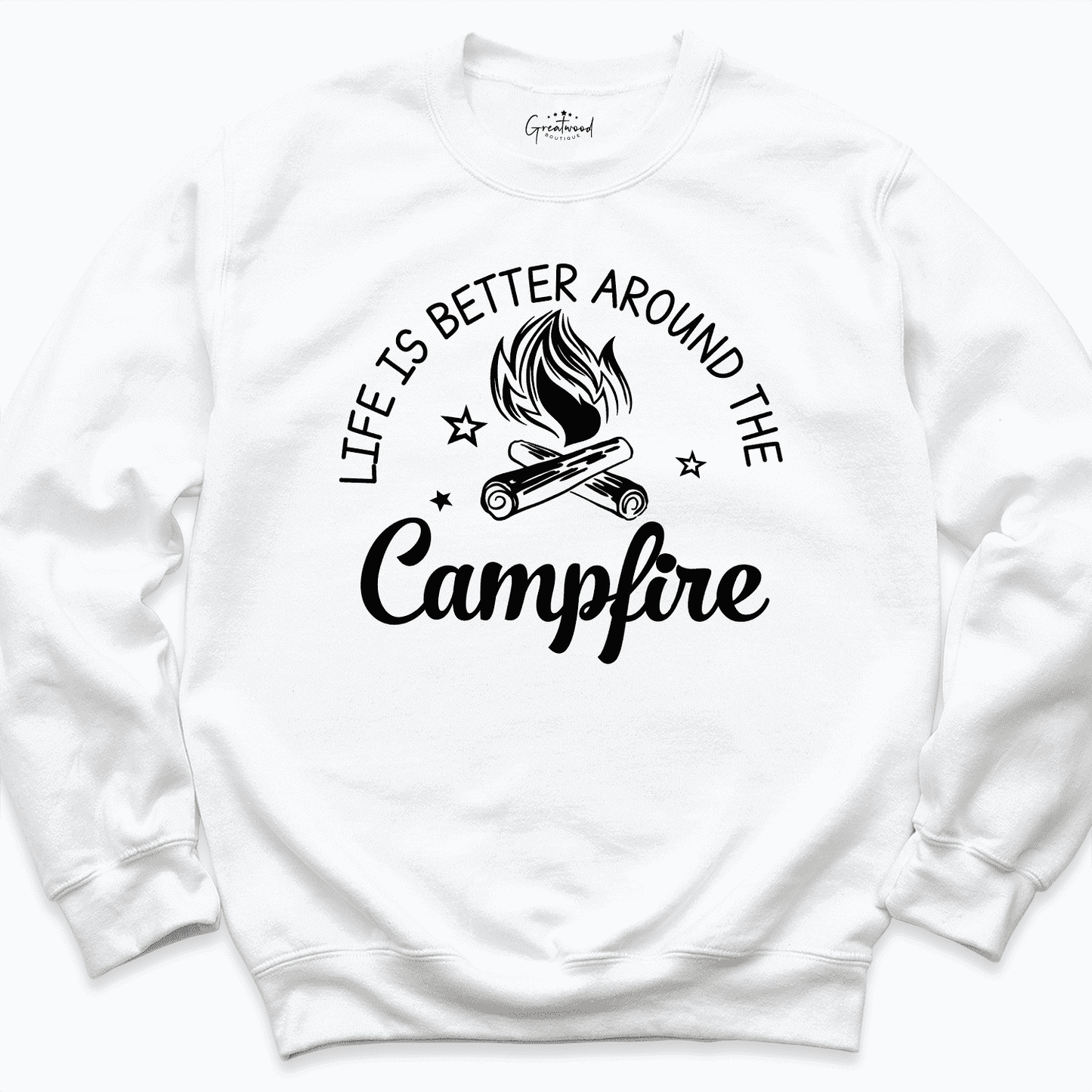 Life Is Better Around The Campfire Camping Sweatshirt White - Greatwood Boutique