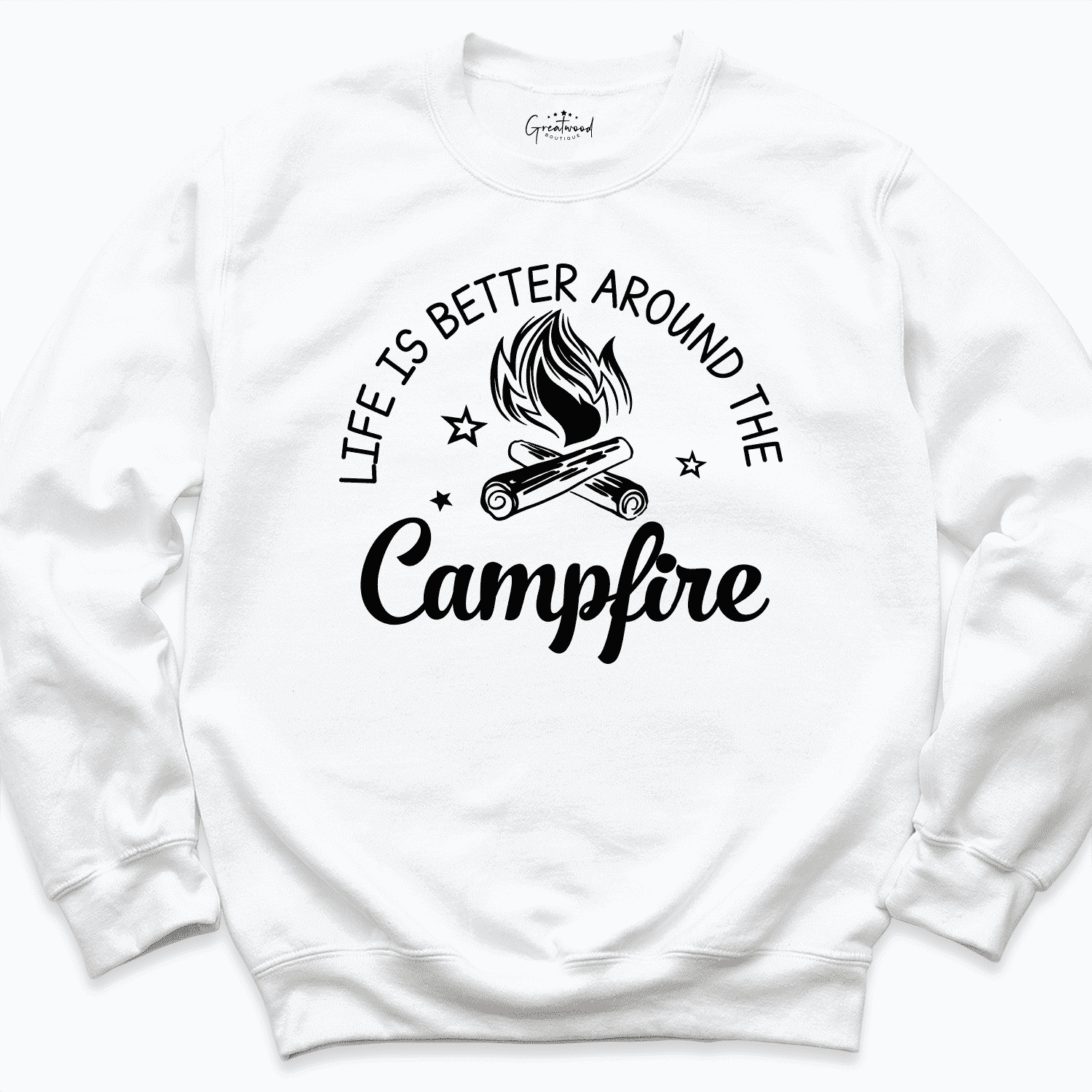 Life Is Better Around The Campfire Camping Sweatshirt White - Greatwood Boutique