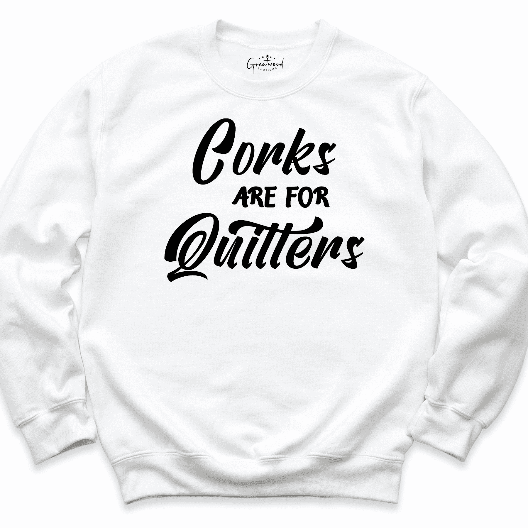 Corks Are for Quitters Sweatshirt White - Greatwood Boutique