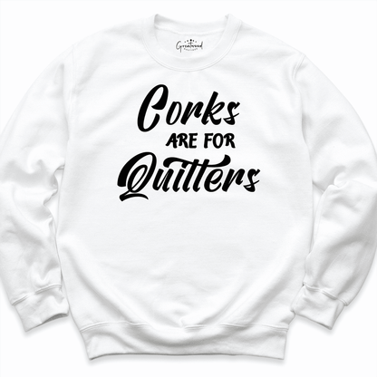 Corks Are for Quitters Sweatshirt White - Greatwood Boutique
