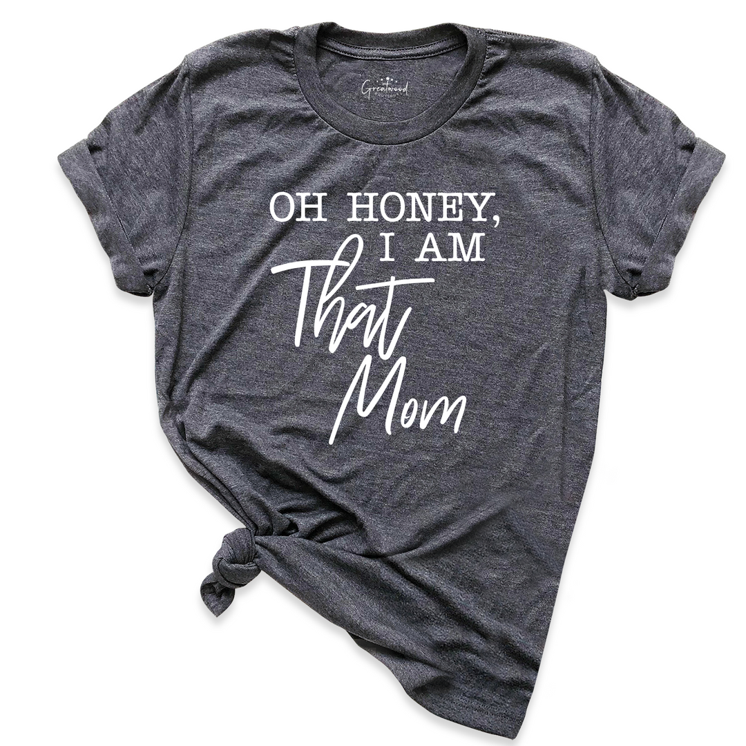 Oh Honey I am That Mom Shirt