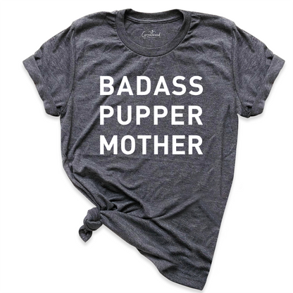 Badass Pupper Mother Shirts