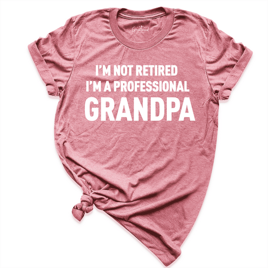 I'm Not Retired I'm A Professional Grandpa Shirt Mauve - Greadwood Boutique