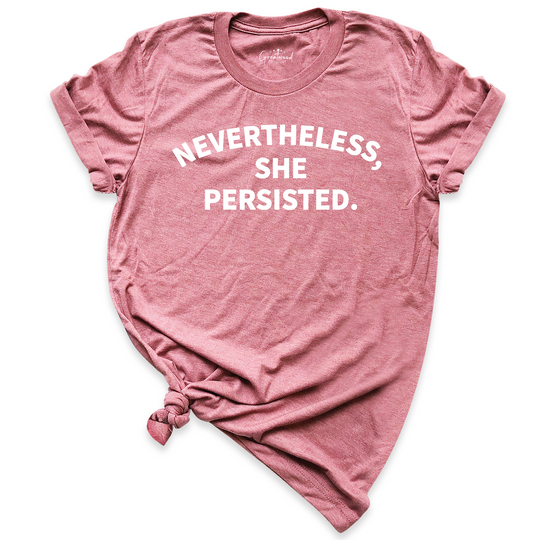 Nevertheless She Persisted Shirt