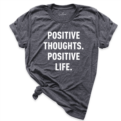 Positive Thoughts Positive Life Shirt D.Grey - Greatwood Boutique