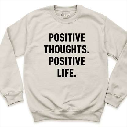 Positive Thoughts Positive Life Sweatshirt Sand - Greatwood Boutique