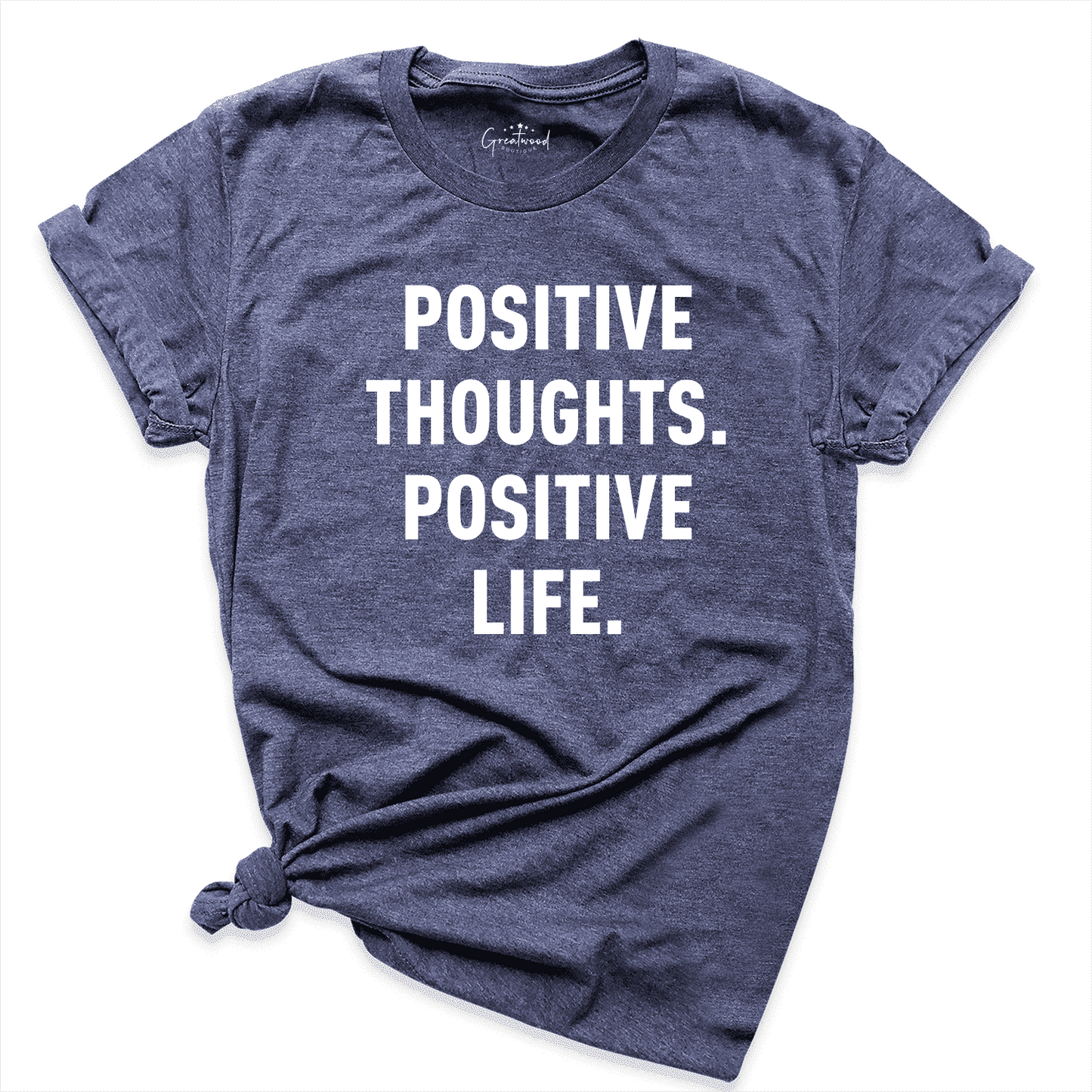 Positive Thoughts Positive Life Shirt Navy - Greatwood Boutique