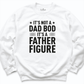 It's Not A Dad Bod It's A Father Figure Shirt White - Greatwood Boutique