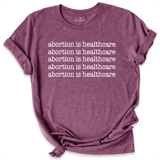 Abortion is Healthcare Shirt Maroon - Greatwood Boutique