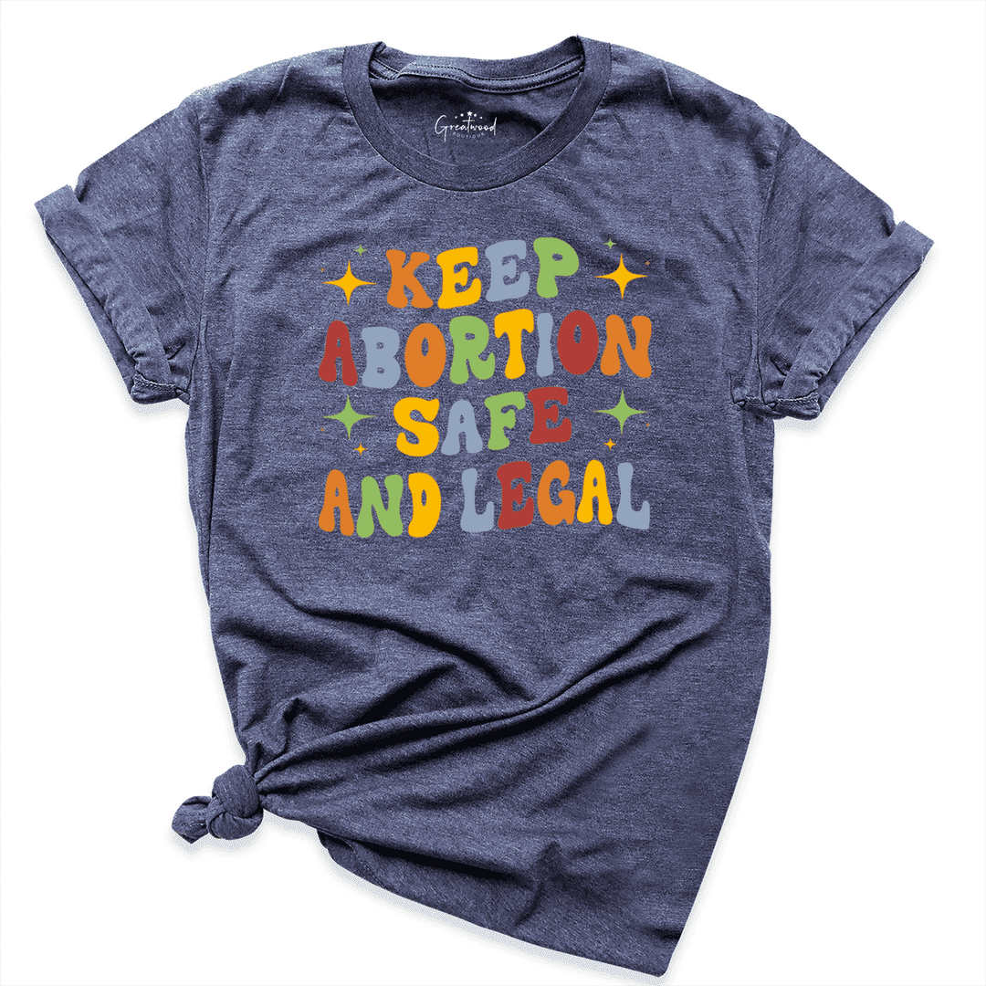 Keep Abortion Safe And Legal Shirt Navy - Greatwood Boutique