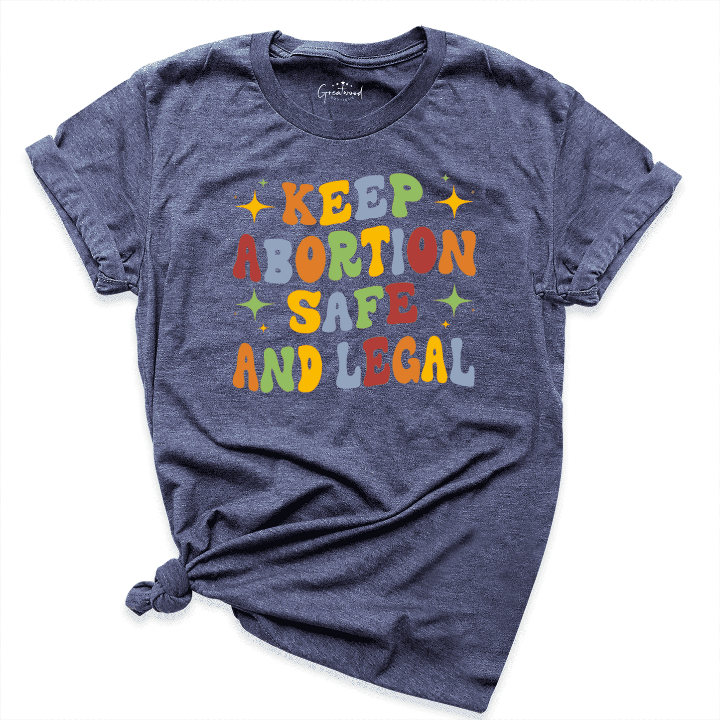 Keep Abortion Safe And Legal Shirt Navy - Greatwood Boutique