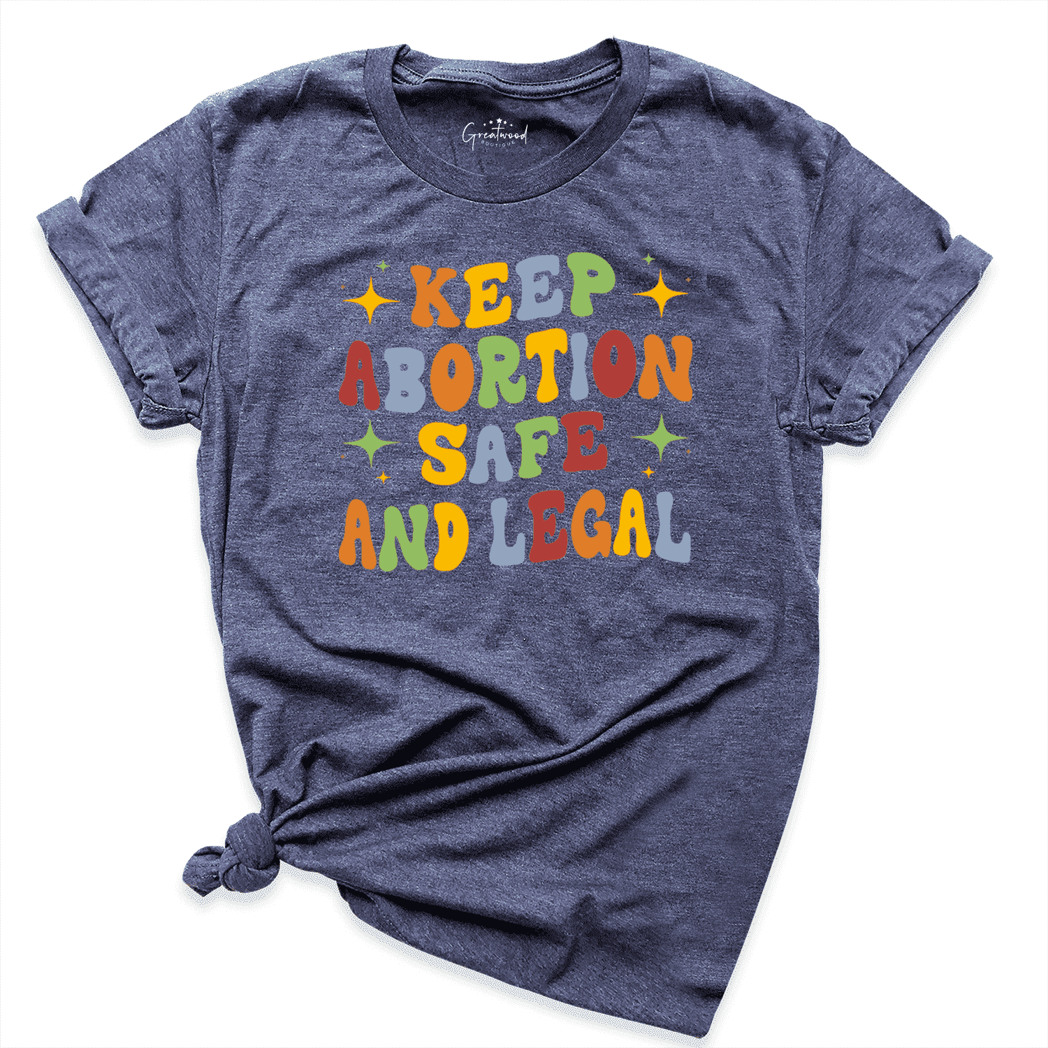 Keep Abortion Safe And Legal Shirt Navy - Greatwood Boutique