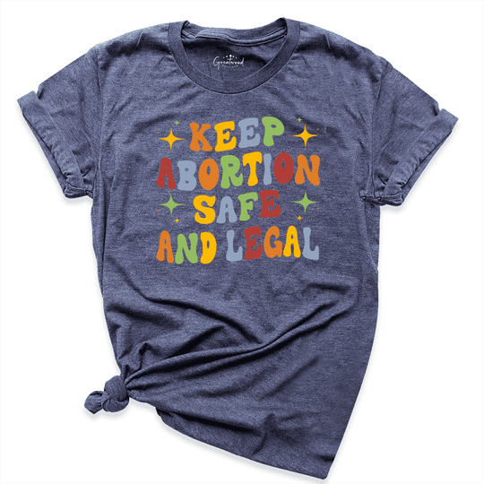 Keep Abortion Safe And Legal Shirt Navy - Greatwood Boutique
