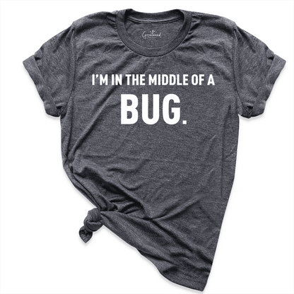 I'm in The Middle of a Bug Shirt D.Grey - greatwoood boutique