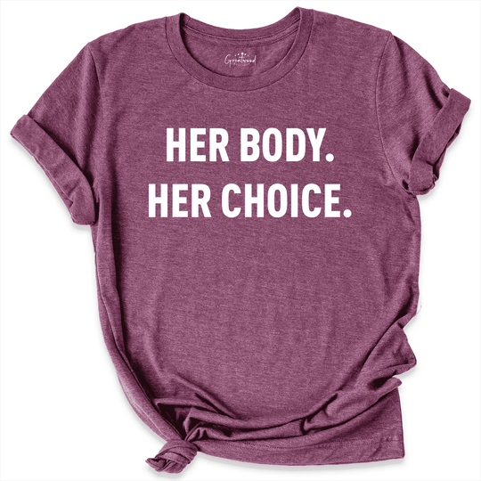 Her Body Her Choice Shirt Maroon - Greatwood Boutique