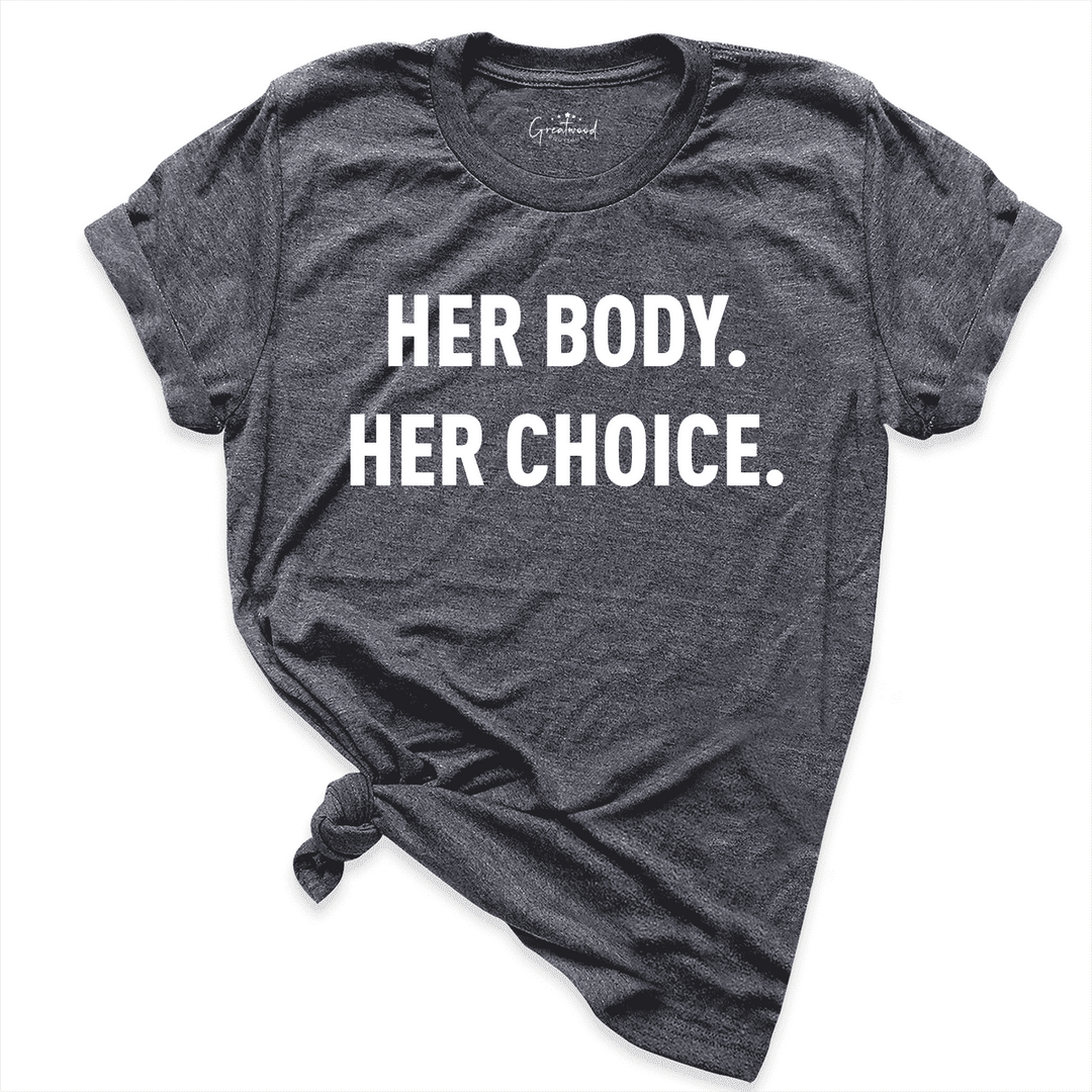Her Body Her Choice Shirt D.Grey - Greatwood Boutique