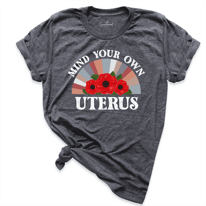 Mind Your Own Uterus Shirt D.grey - Greatwood Boutique