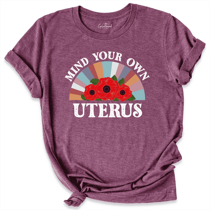 Mind Your Own Uterus Shirt Maroon - Greatwood Boutique