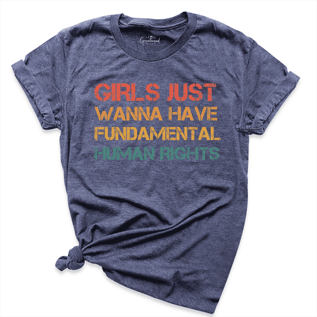 Girl Just Wanna Have Fundamental Human Rights Shirt Navy - Greatwood Boutique