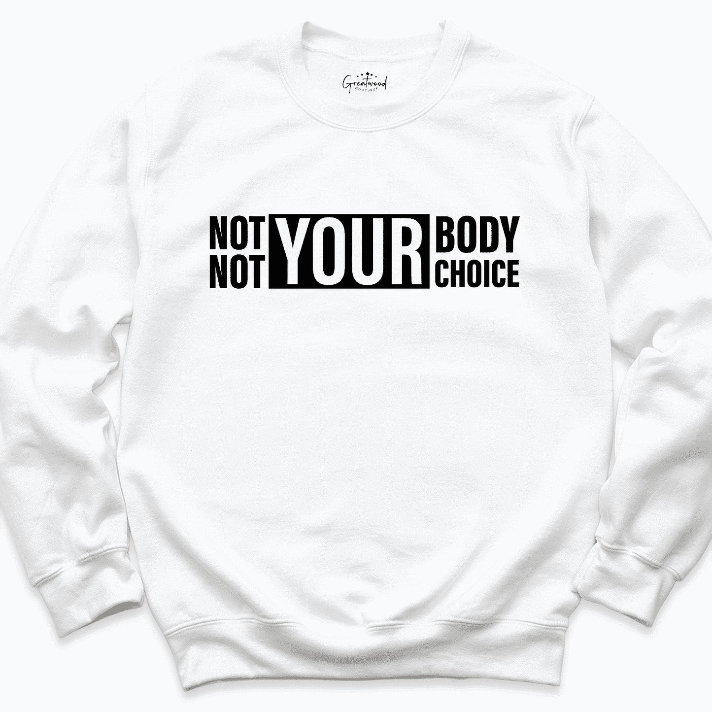 Not Your Body Not Your Choice Shirt White - Greatwood Boutique