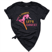 Take A Change Lets Dance Shirt Black - Greatwood Boutique