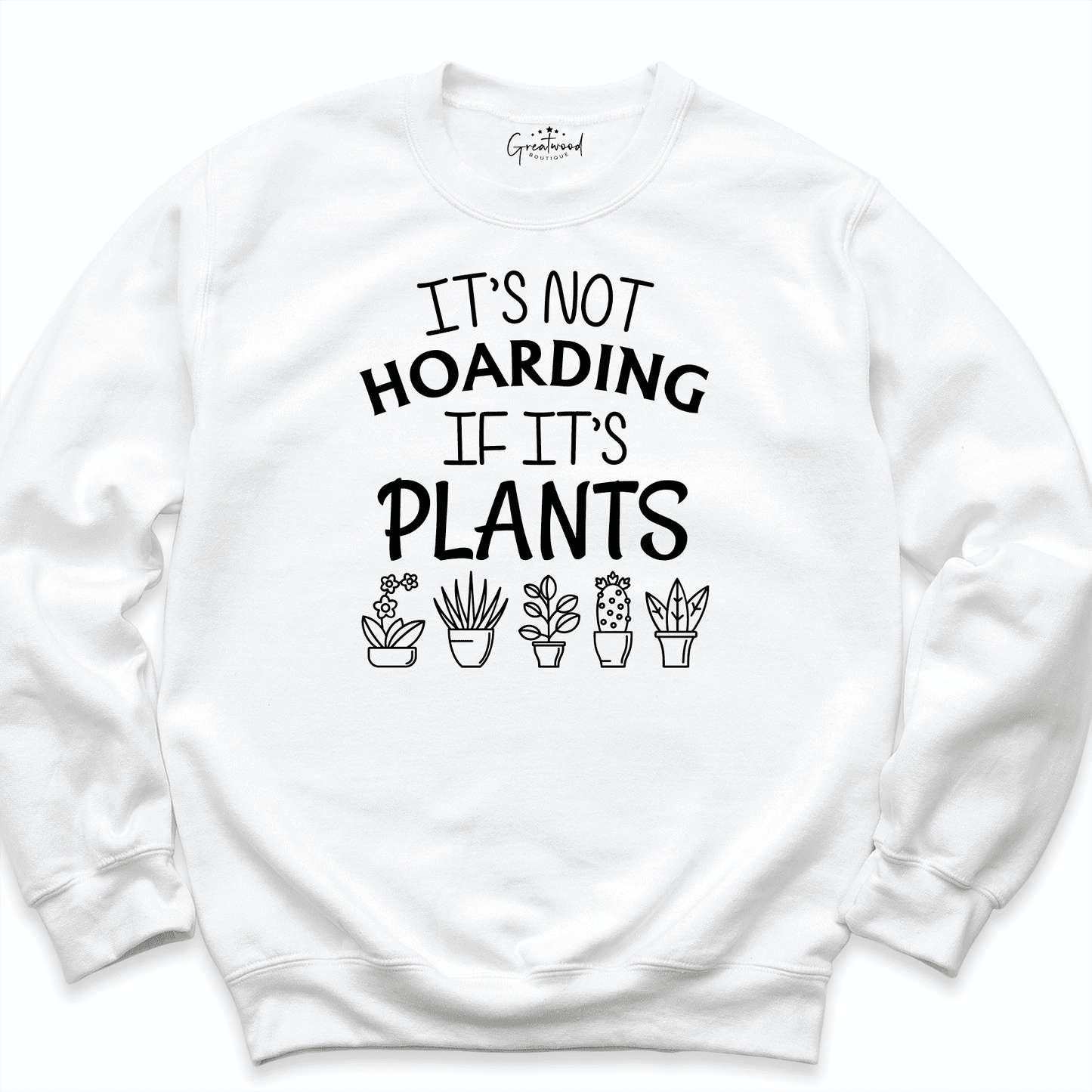 It's Not Hoarding If It's Plants Sweatshirt White - Greatwood Boutique