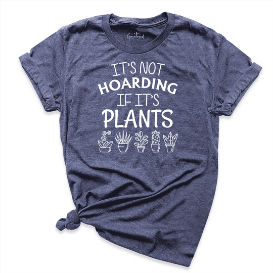 It's Not Hoarding If It's Plants Shirt Navy - Greatwood Boutique