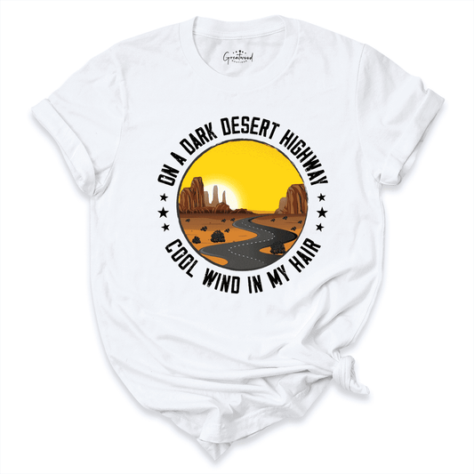 Dark Desert Highway Cool wind In My Hair Shirt White - Greatwood Boutique